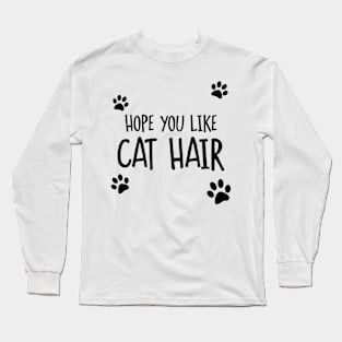 Hope You Like Cat Hair Long Sleeve T-Shirt